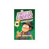 The Smartest Kid in the Universe Book 2: Genius Camp