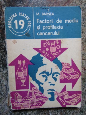 FACTORII DE MEDIU ȘI PROFILAXIA CANCERULUI - M. BARNEA foto