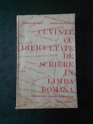 DORIN N. URITESCU - CUVINTE CU DIFICULTATE DE SCRIERE IN LIMBA ROMANA foto