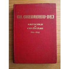 Gheorghe Gheorghiu Dej - Articole si cuvantari 1961-1962 (1962, ed. cartonata)