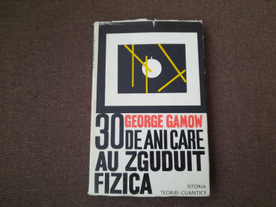 GEORGE GAMOW, 30 DE ANI CARE AU ZGUDUIT FIZICA. ISTORIA TEORIEI CUANTICE 26/1 foto