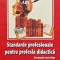 Standarde profesionale pentru profesia didactica - 2002 - Lucia Gliga (X5)