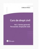 Curs de drept civil. Volumul I. Partea generala. Persoanele. Drepturile reale - Camelia Spasici