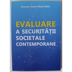 EVALUARE A SECURITATII SOCIETALE CONTEMPORANE de OCTAVIAN VICTOR MIHAIL DIMA , 2023