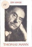 Thomas Mann - Ion Ianoși (1964) Biografie, Editura Pentru Literatura Universală, Carte Beletristica, Limba Rom&acirc;nă, 321 Pagini