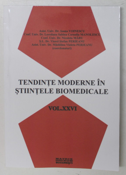 TENDINTE MODERNE IN STIINTELE BIOMEDICALE , VOLUMUL XXVI , de IOANA VOINESCU ...MADALINA VIOLETA PERIEANU , 2022