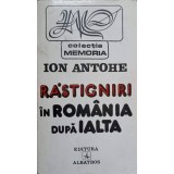 RASTIGNIRI IN ROMANIA DUPA IALTA-ION ANTOHE-217273
