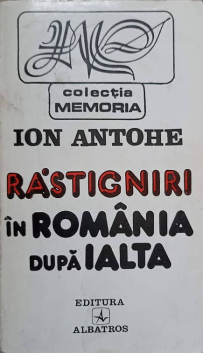 RASTIGNIRI IN ROMANIA DUPA IALTA-ION ANTOHE-217273