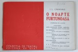 O NOAPTE FURTUNOASA , COMEDIE IN 2 ACTE de I. L. CARAGIALE , 1949