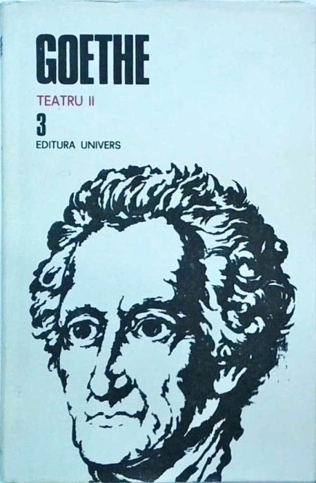 Goethe - Opere, volumul 3. Teatru II. Pescarita. Ifigenia in Taurida. Egmont.