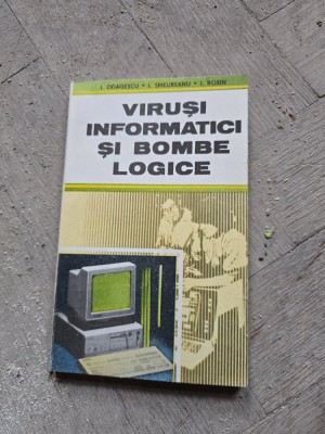 Viruși informatici și bombe logice - I. Odăgescu, I. Smeureanu, I. Roxin foto