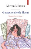 O noapte cu Molly Bloom. Romanul unei femei - Mircea Mihaies - Editura Polirom