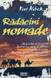 Radacini Nomade - Pius Alibek, Meteor Press, 2012, Roman, Beletristica, 288 Pagini