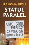 Cumpara ieftin Statul paralel. Unde-i statul paralel? Ca vrea sa emigrez in el!/Ramona Ursu, Humanitas