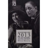 Mircea Morariu - Foi de parcurs: 2013 - Un an teatral asa cum l-am vazut (semnata) (Editia: 2014)