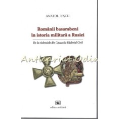 Romanii Basarabeni In Istoria Militara A Rusiei - Anatol Lescu