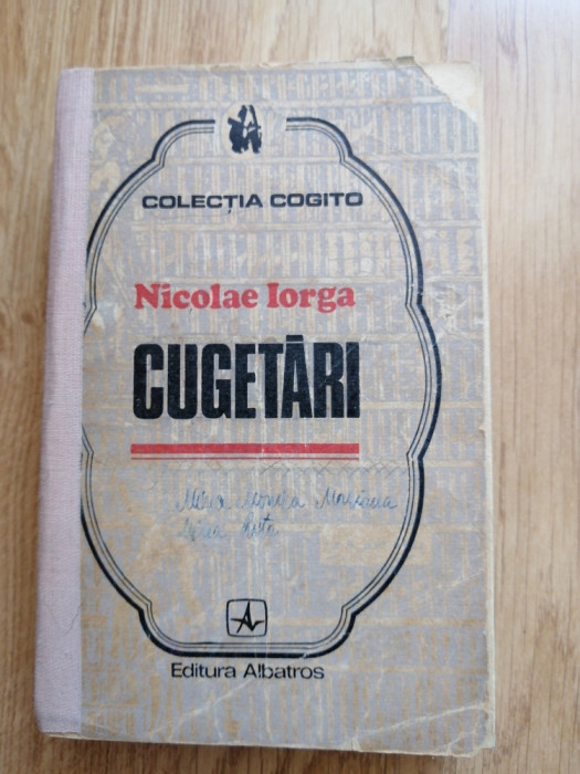 Nicolae Iorga - Cugetari - Editura: Albatros, 1972