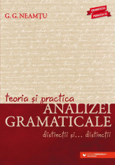 Teoria si practica analizei gramaticale. Distinctii si, distinctii. Editia a V-a - G.G. Neamtu foto