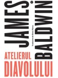 Cumpara ieftin Atelierul diavolului/James Baldwin