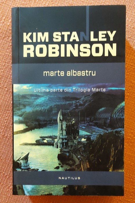 Marte albastru. Trilogia Marte Partea 3. Editura Nemira, 2015 - Kim Stanley Robinson