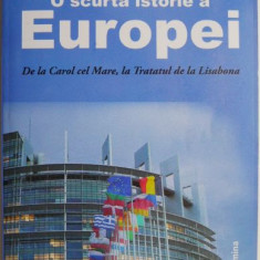 O scurta istorie a Europei. De la Carol cel Mare la Tratatul de la Lisabona – Gordon Kerr