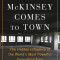 When McKinsey Comes to Town: The Hidden Influence of the World&#039;s Most Powerful Consulting Firm