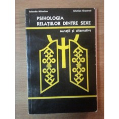 PSIHOLOGIA RELATIILOR DINTRE SEXE de IOLANDA MITROFAN , CRISTIAN CIUPERCA , 1997