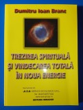 Dumitru Ioan Branc - Trezirea spirituala si vindecarea totala in noua energie