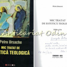 Mic Tratat De Estetica Teologica - Petru Ursache - Cu Autograf