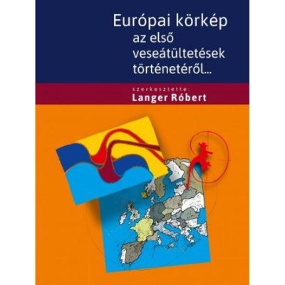 Eur&amp;oacute;pai k&amp;ouml;rk&amp;eacute;p az első vese&amp;aacute;t&amp;uuml;ltet&amp;eacute;sről+ CD mell&amp;eacute;klet - Dr.Langer R&amp;oacute;bert foto