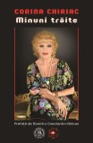 Minuni trăite - Paperback brosat - Corina Chiriac - Școala Ardeleană