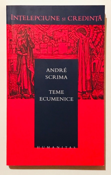 Teme Ecumenice, Andr&eacute; Scrima, religie, teologie, istorie, intelepciune, credinta, aproape noua, 2004.