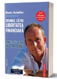 Drumul catre libertatea financiara - Bodo Schafer - Editura Act si Politon