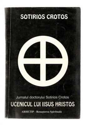 Ucenicul lui Iisus Hristos - Jurnalul doctorului Sotirios Crotos, Arhetip, 1994 foto