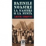 Datinile noastre la nastere si la nunta - Artur Gorovei
