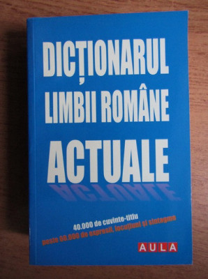 Gabriel Angelescu - Dictionarul limbii romane actuale (2009) foto