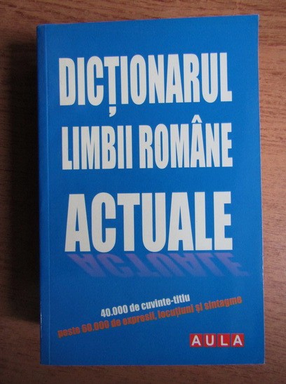 Gabriel Angelescu - Dictionarul limbii romane actuale (2009)