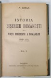 ISTORIA BISERICII ROMANESTI SI A VIETII RELIGIOASE A ROMANILOR de N. IORGA , VOLUMUL I , 1928 , COPERTA SPATE CU DEFECT *
