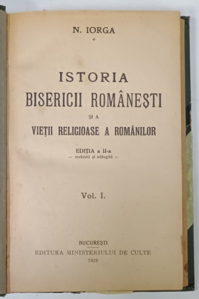 ISTORIA BISERICII ROMANESTI SI A VIETII RELIGIOASE A ROMANILOR de N. IORGA , VOLUMUL I , 1928 , COPERTA SPATE CU DEFECT *