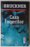 CASA INGERILOR , roman de PASCAL BRUCKNER , 2013 *EDITIE CARTONATA