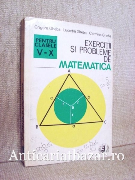 Exercitii si probleme de matematica pentru clasele V-X (Editura Pan General, 1993) - Grigore Gheba