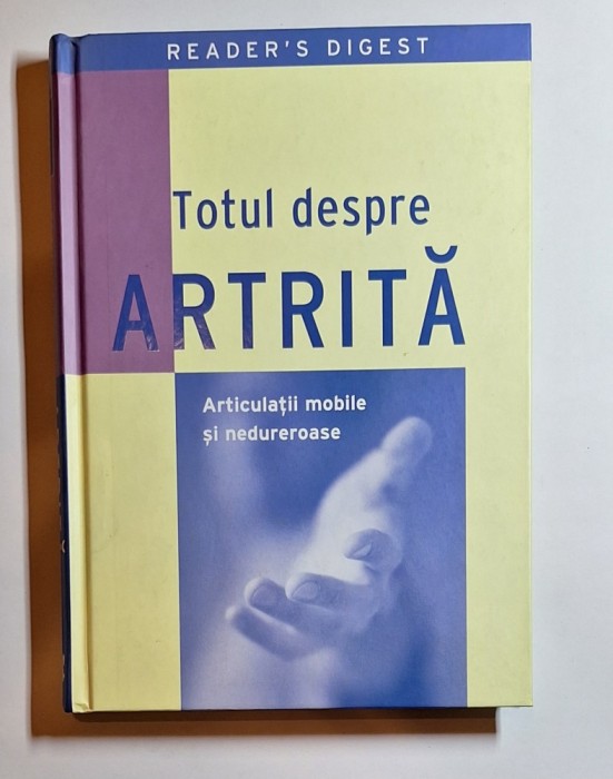 Totul despre artrită &ndash; Ed. Reader&rsquo;s Digest, 2008