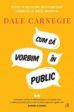 Cumpara ieftin Cum sa vorbim in public. Editie de colectie/Dale Carnegie