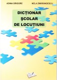 AS - ADINA GRIGORE, NELA ZMARANDESCU - DICTIONAR SCOLAR DE LOCUTIUNI