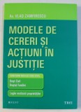 MODELE DE CERERI SI ACTIUNI IN JUSTITIE - CONFORM NOULUI COD CIVIL de VLAD ZAMFIRESCU , 2013