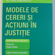 MODELE DE CERERI SI ACTIUNI IN JUSTITIE - CONFORM NOULUI COD CIVIL de VLAD ZAMFIRESCU , 2013