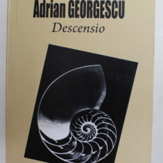 DESCENSIO de ADRIAN GEORGESCU , 2015 , DEDICATIE + CARTE DE VIZITA *