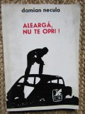Damian Necula - Alearga, nu te opri! CU DEDICATIE SI AUTOGRAF