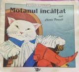 MOTANUL INCALTAT - CHARLES PERRAULT, ILUSTRATII DE ROMAN TOLICI