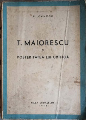 T. MAIORESCU SI POSTERITATEA LUI CRITICA-EUGEN LOVINESCU-248158 foto